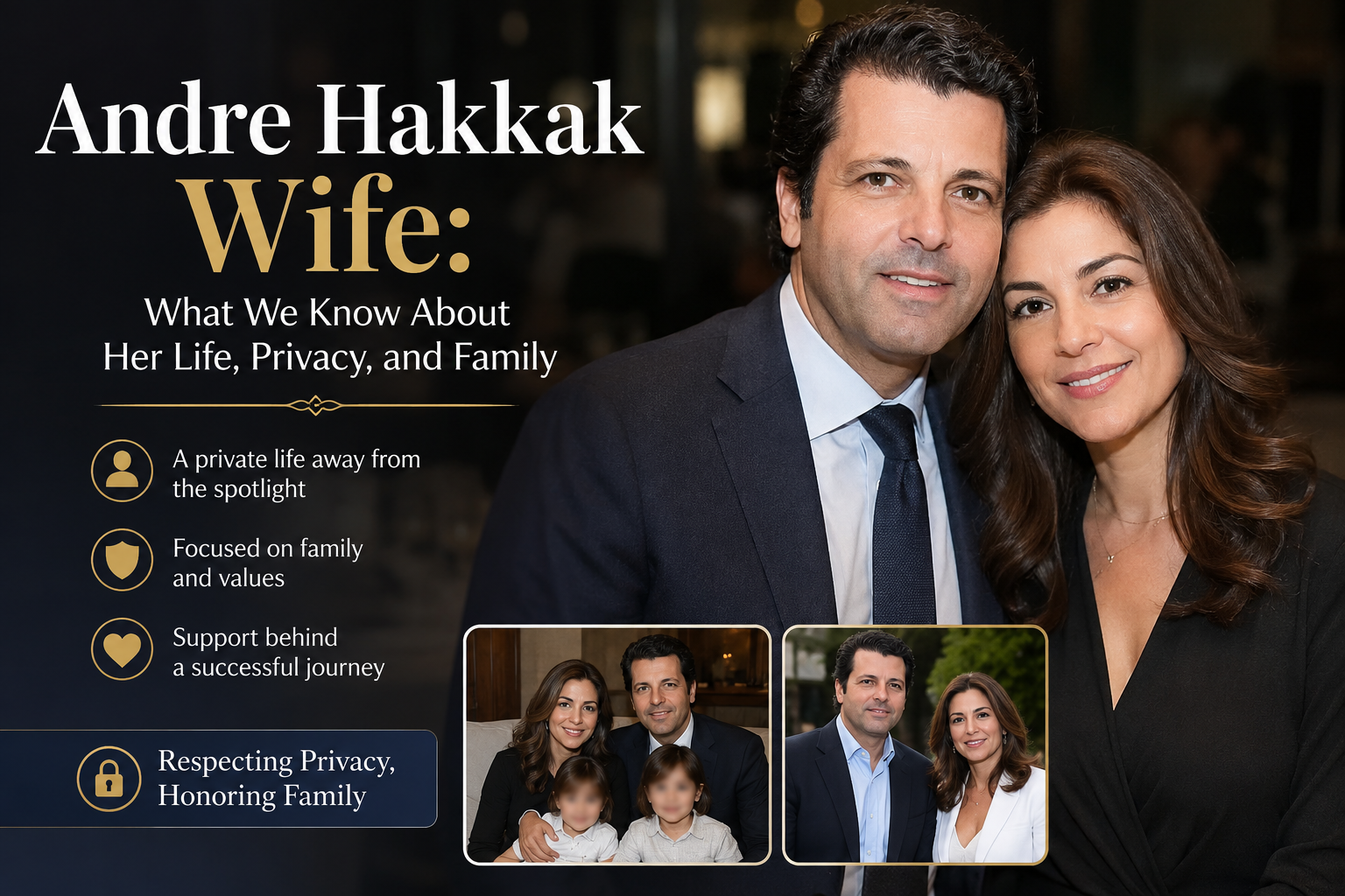 Andre Hakkak Wife: What We Know About Her Life, Privacy, and Family